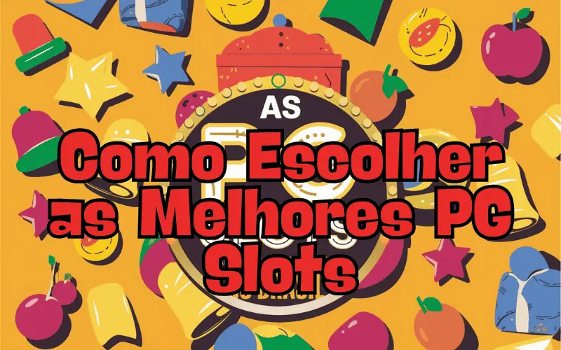 on image text 'Como Escolher as Melhores PG Slots'