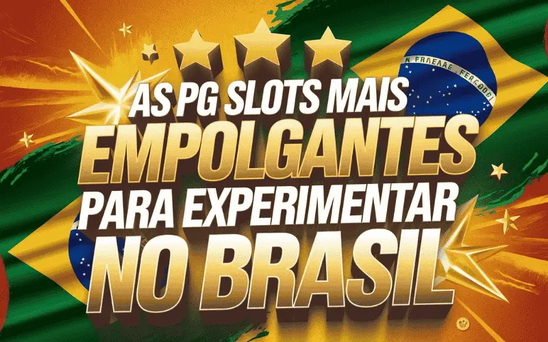 on image text 'As PG Slots Mais Empolgantes para Experimentar no Brasil'