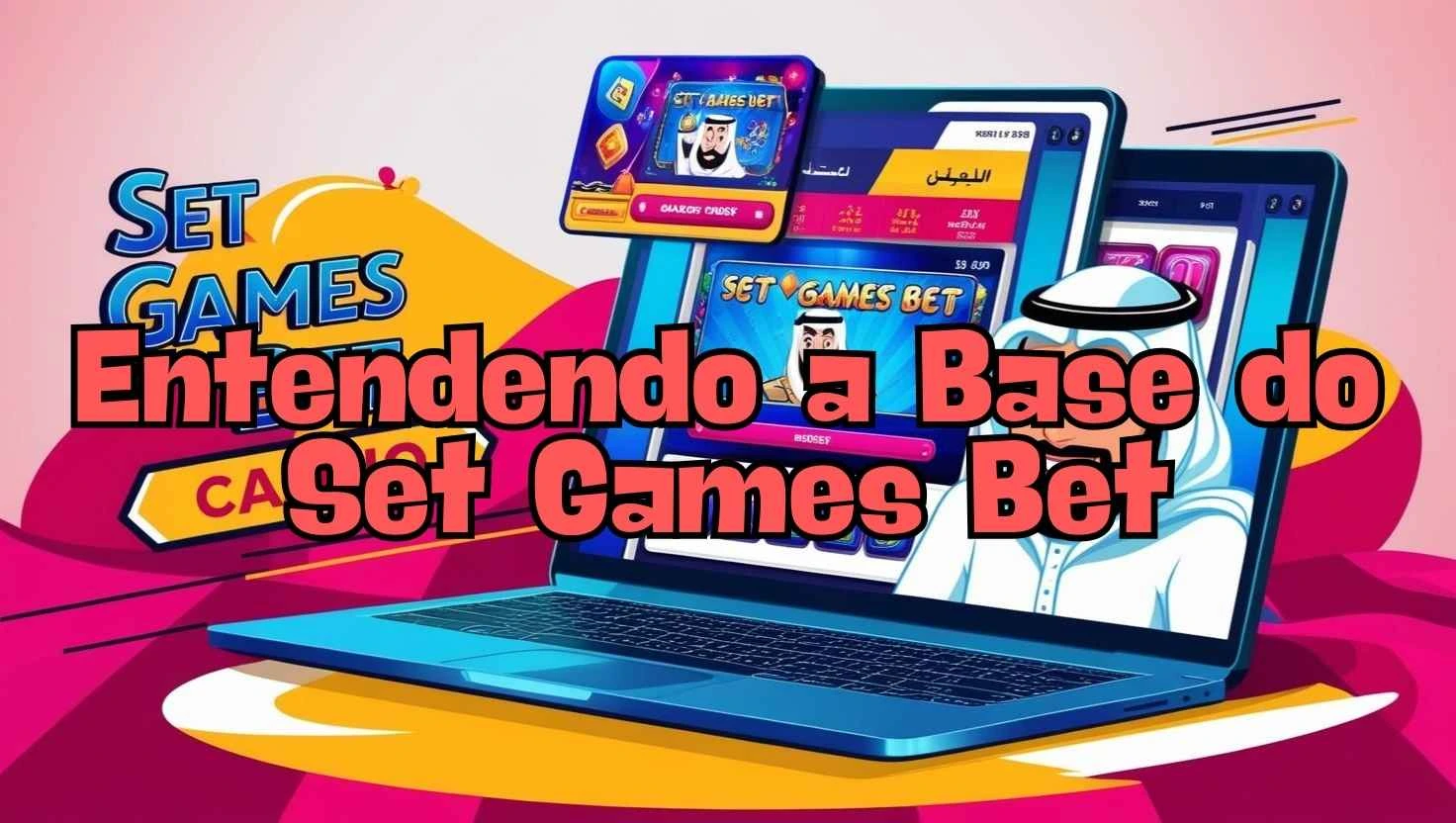 on image text 'Entendendo a Base do Set Games Bet'