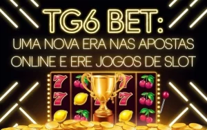 on image text 'TG6 Bet: Uma Nova Era nas Apostas Online e Jogos de Slot'